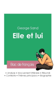 Réussir son Bac de français 2023 : Analyse du roman Elle et lui de George Sand - Sand George