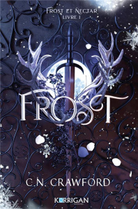Frost et Nectar Tome 1 : Frost - Crawford C. N. ; Maksioutine Ariane