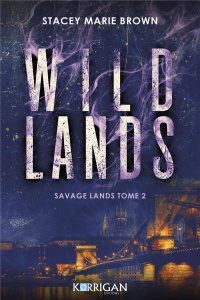 Savage Lands Tome 2 : Wild Lands - Brown Stacey Marie ; O'Brien Raphaëlle