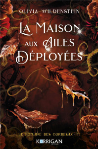 Le royaume des corbeaux Tome 1 : La maison aux ailes déployées. Edition collector - Wildenstein Olivia ; Normant Armel