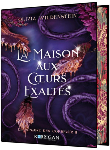 Le Royaume des Corbeaux Tome 2 : La Maison aux coeurs exaltés. Edition collector - Wildenstein Olivia ; Normant Armel