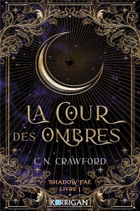 Shadow Faé Tome 1 : La cour des ombres - Crawford C. N. ; Boclet Marion