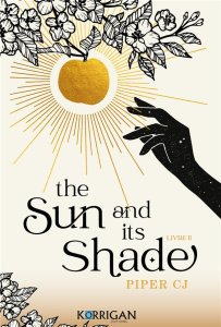 The Night and its Moon Tome 2 : The Sun and its Shade - Piper CJ ; Moreno Lucie