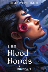 Les Liens du destin Tome 3 : Blood Bonds - Bree J. ; Montas Fanny