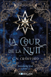 Shadow Faé Tome 2 : La cour de la nuit - Crawford C. N. ; Grassart Sarah