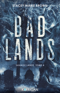 Savage Lands Tome 4 : Bad Lands - Brown Stacey Marie ; Xaragai Karine