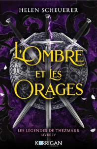 Les légendes de Thezmarr Tome 4 : L'ombre et les orages - Scheuerer Helen ; Bratschi Morgane