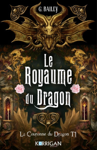 Le royaume des dragons Tome 1 : La couronne du dragon - Bailey G ; Grassart Sarah