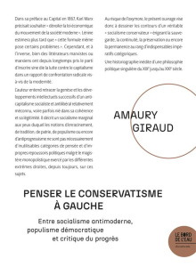 Penser le conservatisme à gauche. Entre socialisme antimoderne, populisme démocratique et critique d - Giraud Amaury
