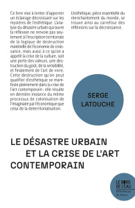 Le désastre urbain et la crise de l'art contemporain - Latouche Serge