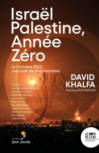 Israël-Palestine, année zéro. Le 7 octobre 2023, une onde de choc mondiale - Khalfa David ; Barnavi Elie