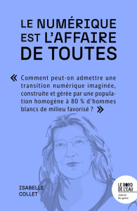 Le numérique est l’affaire de toutes - Collet Isabelle