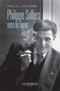 Philippe Sollers. Entre les lignes - Louvrier Pascal