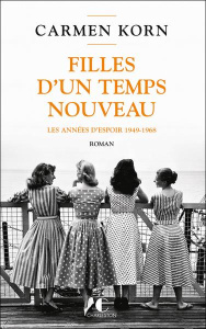 Filles d’un temps nouveau. Les années d'espoir 1949-1968, 2e édition - Korn Carmen ; Maurice Céline