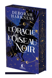 L'Oracle de l'oiseau noir - Harkness Deborah ; Bury Laurent