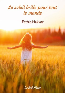 Le soleil brille pour tout le monde - Hakkar Fathia