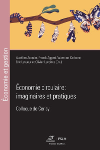 Economie circulaire : imaginaires et pratiques. Colloque de Cerisy - Acquier Aurélien ; Aggeri Franck ; Carbone Valenti