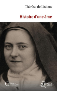 Histoire d'une âme. Manuscrits autobiographiques - THERESE DE LISIEUX