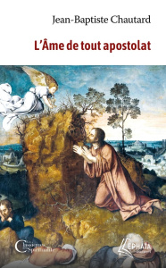 L'âme de tout apostolat - Chautard Jean-Baptiste