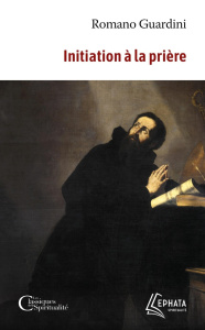 Initiation à la prière - Guardini Romano