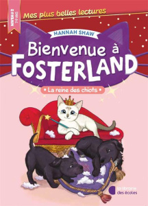 Bienvenue à Fosterland : La reine des chiots. Niveau 2 - Shaw Hannah ; Johnson Bev ; Mialon Estelle