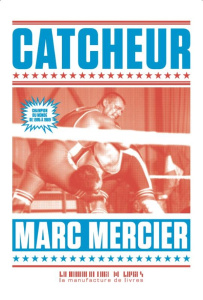 Catcheur - Mercier Marc