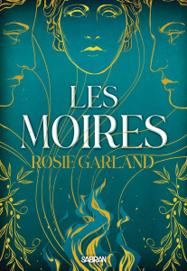 Les Moires - Garland Rosie ; Pache Raphaëlle
