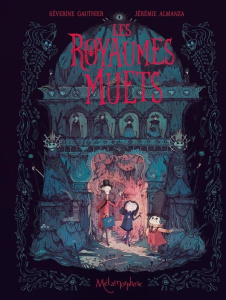 LES ROYAUMES MUETS - TOME 1 - GAUTHIER/ALMANZA