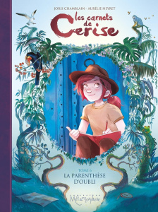 Les carnets de Cerise Tome 6 : La parenthèse d'oubli - Chamblain Joris ; Neyret Aurélie