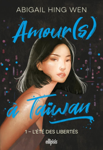 Amour(s) à Taïwan Tome 1 : L'été des libertés - Hing Wen Abigail ; Silinski June