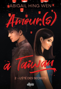 Amour(s) à Taïwan Tome 2 : L'été des secrets - Hing Wen Abigail ; Silinski June