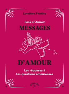 Book of Answers Messages d'amour. Les réponses à tes questions amoureuses - Fantino Lorelène