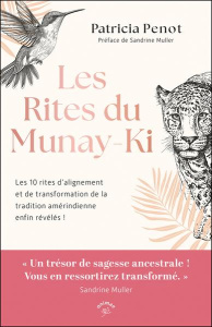 Les Rites du Munay-Ki. Les 10 rites d’alignement et de transformation de la tradition amérindienne e - Penot Patricia ; Muller Sandrine