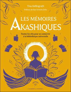 Les mémoires akashiques. Toutes les clés pour se connecter à la bibliothèque universelle - Hellingrath Tina ; Ortiz Ernesto