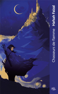 Les Sables d'Arawiya Tome 1 : Chasseurs de flamme - Faizal Hafsah ; Demoulin Axelle ; Ancion Nicolas