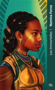 Les Immortelles Tome 1 : Les guerrières au sang doré - Forna Namina ; Collin Jacques