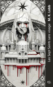 Les Sept Saints sans visage Tome 1 - Lobb M.K. ; Philibert-Caillat Laurent