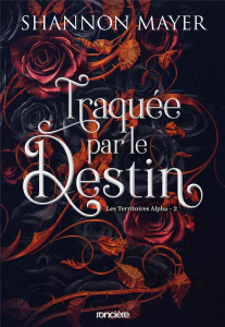 Les Territoires Alpha Tome 2 : Traquée par le destin. Edition collector - Mayer Shannon ; McGregor Charline