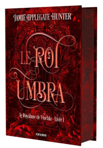 Le royaume de Vincula Tome 1 : Le Roi Umbra. Edition collector - Applegate Hunter Jamie ; Greco Juliana