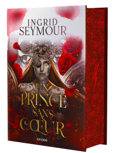 La Guérisseuse de royaumes Tome 1 : Un prince sans coeur. Edition collector - Seymour Ingrid ; Le Jalu Loïc