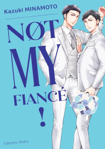Not My Fiancé ! - Minamoto Kazuki ; Paviot Morgane