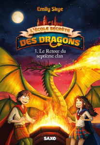 L'école secrète des dragons Tome 3 : Le retour du septième clan - Skye Emily ; Nöldner Pascal ; Leroy Lyse