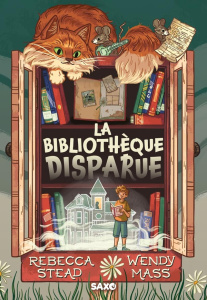 La bibliothèque disparue - Stead Rebecca ; Mass Wendy ; Louÿs Aurélia