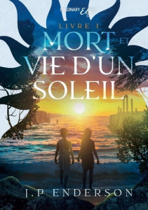 Mort et vie d'un soleil Tome 1 - Enderson J.P