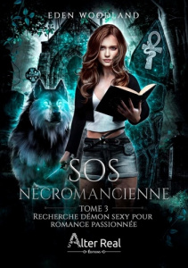 SOS Nécromancienne Tome 3 : Recherche démon sexy pour romance passionnée - Woodland Eden