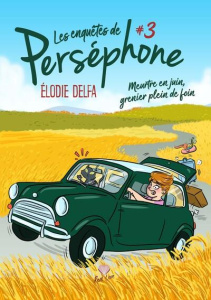 Les enquêtes de Perséphone Tome 3 : Meurtres en juin, grenier plein de foin - Delfa Elodie