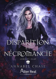 Lorelei Clay Tome 1 : Disparition et nécromancie - Chase Annabel ; Nicey Julie