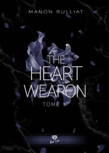 The heart weapon Tome 1 : Je t'apprendrai les mots - Rulliat Manon