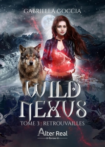 Wild Nexus Tome 3 : Retrouvailles - Goccia Gabriella