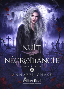Lorelei Clay Tome 2 : Nuit et nécromancie - Chase Annabel ; Nicey Julie